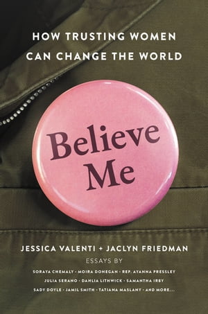 Believe Me How Trusting Women Can Change the World【電子書籍】