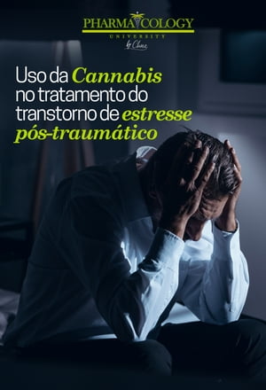 Uso da Cannabis no tratamento do transtorno de estresse pós-traumático