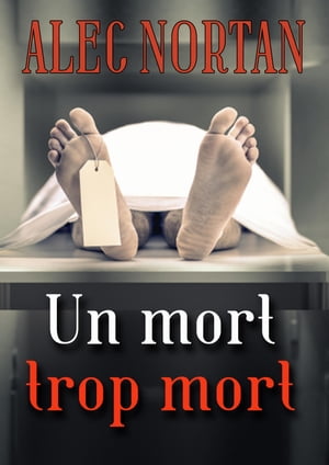 Un mort trop mort【電子書籍】[ Alec Nortan ]