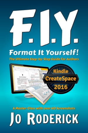 Format It Yourself! The Ultimate Step-by-Step Guide for Authors. A Master-Class with over 60 Screenshots.Żҽҡ[ Jo Roderick ]