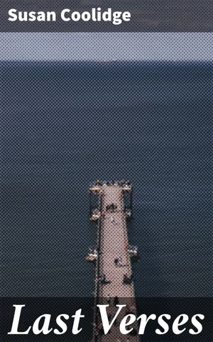 ŷKoboŻҽҥȥ㤨Last Verses A Deep Dive into Life's Essence: Reflective Poetry on Love, Time, and MortalityŻҽҡ[ Susan Coolidge ]פβǤʤ150ߤˤʤޤ