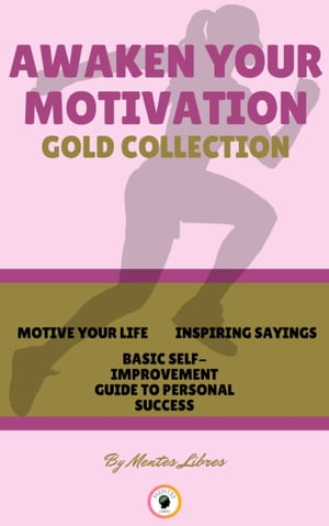 ŷKoboŻҽҥȥ㤨MOTIVE YOUR LIFE - BASIC SELF-IMPROVEMENT GUIDE TO PERSONAL SUCCESS - INSPIRING SAYING (3 BOOKS AWAKEN YOUR MOTIVATION GOLD COLLECTIONŻҽҡ[ MENTES LIBRES ]פβǤʤ399ߤˤʤޤ
