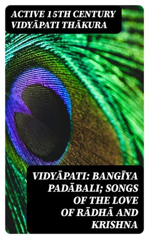 Vidy pati: Bang ya pad bali songs of the love of R dh and Krishna【電子書籍】 Active 15th century Vidy pati Th kura