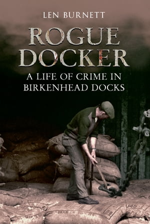 ŷKoboŻҽҥȥ㤨Rogue Docker A Life of Crime in Birkenhead DocksŻҽҡ[ Len Burnett ]פβǤʤ2,156ߤˤʤޤ