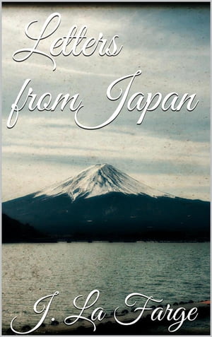 Letters From Japan【電子書籍】[ John La Farge ]