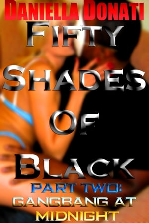 ŷKoboŻҽҥȥ㤨Fifty Shades Of Black: Part Two: Gangbang At MidnightŻҽҡ[ Daniella Donati ]פβǤʤ137ߤˤʤޤ