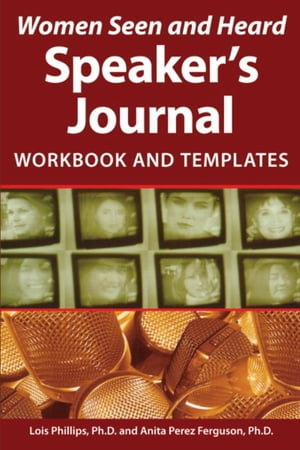 Women Seen and Heard Speaker's Journal Workbook and TemplatesŻҽҡ[ Lois Phillips ]