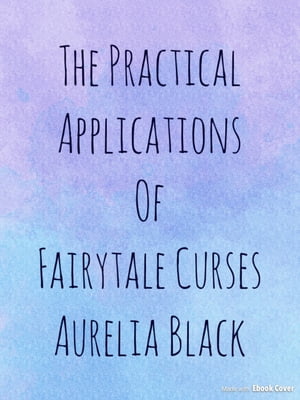 The Practical Applications of Fairytale Curses