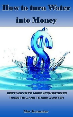How to turn Water into Money