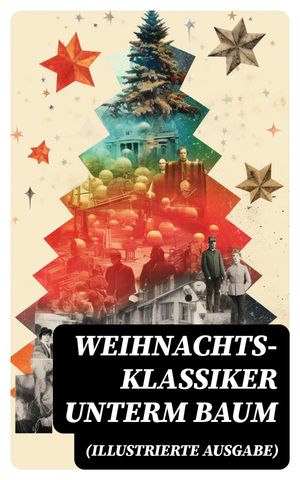 Weihnachts-Klassiker unterm Baum (Illustrierte Ausgabe)