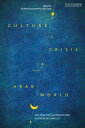 Culture and Crisis in the Arab World Art, Practice and Production in Spaces of C...