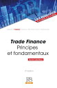 Trade Finance - Principes et fondamentaux - 2e ?dition