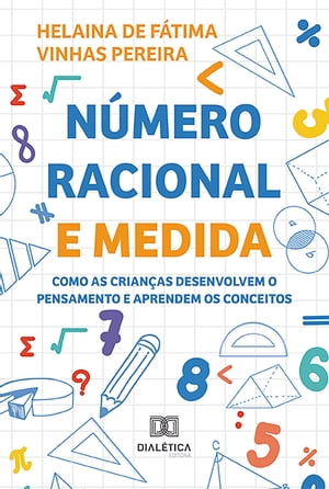 N?mero racional e medida como as crian?as desenvolvem o pensamento e aprendem os conceitos