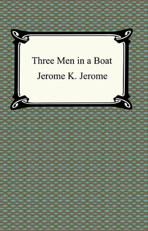Three Men in a Boat【電子書籍】[ Jerome K. Jerome ]