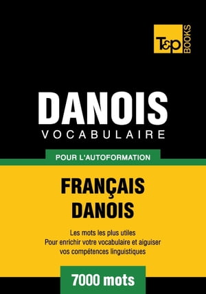 Vocabulaire français-danois pour l'autoformation - 7000 mots