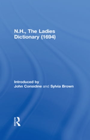 楽天楽天Kobo電子書籍ストアN.H., The Ladies Dictionary （1694）【電子書籍】[ John Considine ]