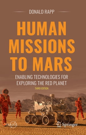 Human Missions to Mars Enabling Technologies for Exploring the Red Planet【電子書籍】[ Donald Ra..
