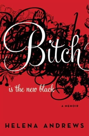 Bitch Is the New Black A Memoir【電子書籍