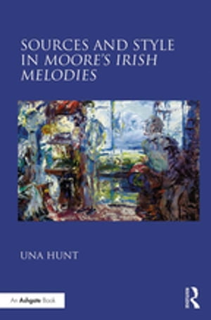 Sources and Style in Moore’s Irish Melodies