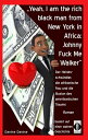 Yeah, I am the rich black man from New York in Africa: Johnny Fuck Me Walker Der Heiratsschwindler, die afrikanische Frau und die Illusion des amerikanischen Traums【電子書籍】 Dantse Dantse