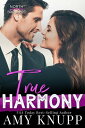 True Harmony A Second Chance Contemporary Romance【電子書籍】 Amy Knupp