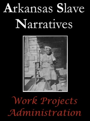 Arkansas Slave Narratives