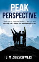 Peak Perspective Develop Your Personal Board of Directors and Become the Leader You Were Meant to Be【電子書籍】 Jim Zugschwert