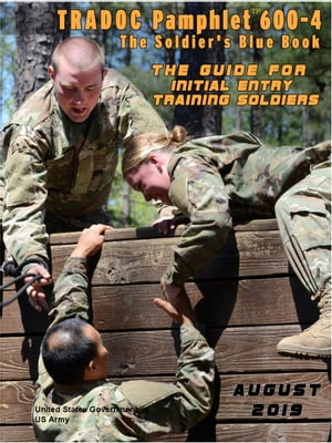 TRADOC Pamphlet TP 600-4 The Soldier’s Blue Book: The Guide for Initial Entry Soldiers August 2019