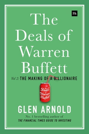 The Deals of Warren Buffett Volume 2 The Making of a Billionaire【電子書籍】 Glen Arnold