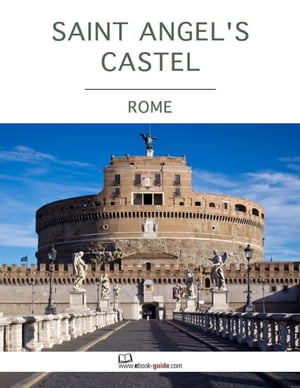 Saint Angel's Castel, Rome - An Ebook Guide【電子書籍】[ Ebook-Guide ]