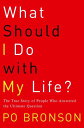 What Should I Do with My Life The True Story of People Who Answered the Ultimate Question【電子書籍】 Po Bronson