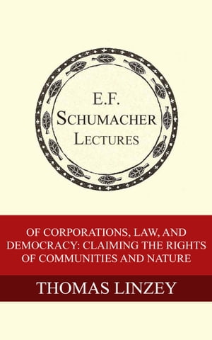 Of Corporations, Law, and Democracy: Claiming the Rights of Communities and Nature