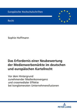 Das Erfordernis einer Neubewertung der Medienwerbemaerkte im deutschen und europaeischen Kartellrecht