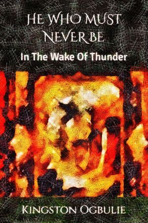 ŷKoboŻҽҥȥ㤨HE WHO MUST NEVER BE In The Wake Of ThunderŻҽҡ[ KINGSTON T. OGBULIE ]פβǤʤ80ߤˤʤޤ