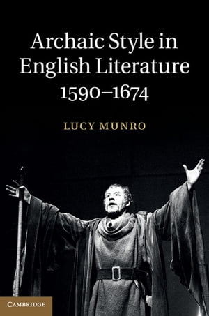 Archaic Style in English Literature, 1590–1674