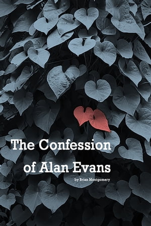 The Confession of Alan Evans【電子書籍】[ 