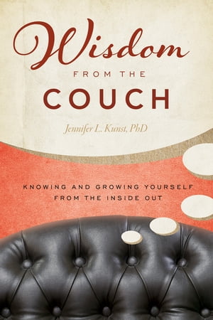 Wisdom from the Couch Knowing and Growing Yourse