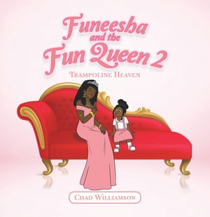 Funeesha and the Fun Queen 2 Trampoline Heaven【電子書籍】[ Chad Williamson ]