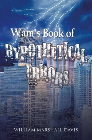 Wam's Book of Hypothetical ErrorsŻҽҡ[ William Marshall Davis ]