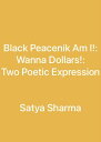 black peacenik am i : wanna dollars : two poetic expression【電子書籍】 Satya Parkash Sharma