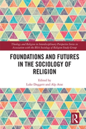Foundations and Futures in the Sociology of Religion【電子書籍】