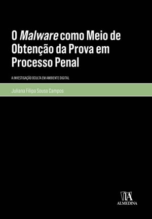 O Malware como Meio de Obten??o da Prova em Processo Penal