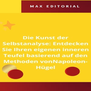 Die Kunst der Selbstanalyse: Entdecken Sie Ihren eigenen inneren Teufel basierend auf den Methoden von Napoleon-Hügel