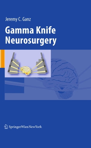 Gamma Knife Neurosurgery【電子書籍】 Jeremy Ganz