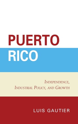 Puerto Rico Independence, Industrial Policy, and Growth