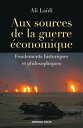 Aux sources de la guerre ?conomique Fondements historiques et philosophiques