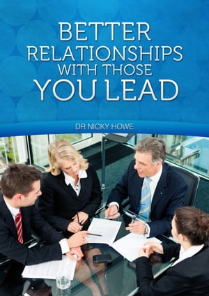 Better Relationships With Those You Lead