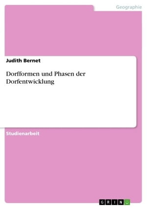 Dorfformen und Phasen der Dorfentwicklung【電子書籍】 Judith Bernet