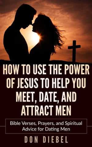 ŷKoboŻҽҥȥ㤨How to Use the Power of Jesus to Help You Meet, Date, and Attract Men: Bible Verses, Prayers, and Spiritual Advice for Dating MenŻҽҡ[ Don Diebel ]פβǤʤ487ߤˤʤޤ