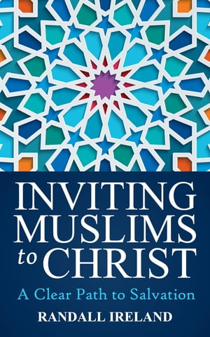 Inviting Muslims To Christ Including Quotations and Commentary from the Bible and Quran【電子書籍】 Randall L Ireland